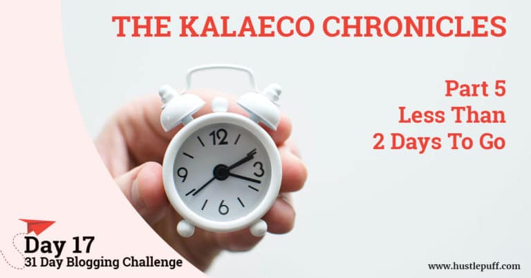 The Kalaeco Chronicles – 5 – Less than 5 Days to Go